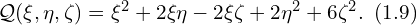  \mathcal{Q}(\xi,\eta,\zeta) = \xi^2 + 2 \xi \eta-2\xi \zeta + 2 \eta^2 + 6 \zeta^2. \,\,\, (1.9)