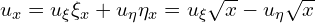  u_{x} = u_{\xi} \xi_{x} + u_{\eta} \eta_{x} = u_{\xi} \sqrt{x} - u_{\eta} \sqrt{x} 