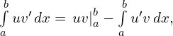 Rendered by QuickLaTeX.com \int \limits_{a}^{b} u v' \, dx = \left. uv \right|_{a}^{b} - \int \limits_{a}^{b} u' v \, dx,