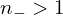  n_{-} > 1 
