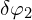  \delta \varphi_2 