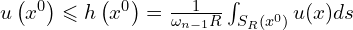  u \left( x^0 \right) \leqslant h \left( x^0 \right) = \frac{1}{\omega_{n-1} R} \int_{S_{R} \left( x^0 \right)} u(x) ds 