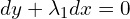  dy+\lambda_1 dx = 0
