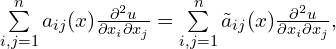  \sum \limits_{i,j=1}^{n} a_{ij}(x) \frac{\partial^2 u}{\partial x_i \partial x_j} = \sum \limits_{i,j=1}^{n} \tilde{a}_{ij}(x) \frac{\partial^2 u}{\partial x_i \partial x_j}, 
