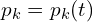  p_k = p_k(t)