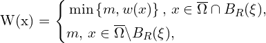 Rendered by QuickLaTeX.com W(x) = \left\{ \begin{aligned} & \min \left\{ m, w(x) \right\},\, x \in \overline{\Omega} \cap B_{R} (\xi),\\ & m,\, x \in \overline{\Omega} \backslash B_{R} (\xi),\\ \end{aligned} \right.