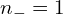  n_{-}=1 
