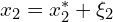  x_2 = x_2^{*} + \xi_2