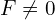  F \ne 0 