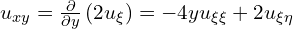 u_{xy} = \frac{\partial}{\partial y} \left( 2 u_{\xi} \right) = -4 y u_{\xi \xi}+2 u_{\xi \eta}