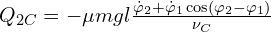  Q_{2C}= -\mu mgl \frac{ \dot{\varphi}_2 + \dot{\varphi}_1 \cos(\varphi_2-\varphi_1)}{\nu_C} 