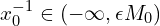  x_{0}^{-1} \in (-\infty, \epsilon M_{0}) 