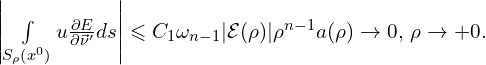 Rendered by QuickLaTeX.com \left| \int \limits_{S_{\rho} \left( x^0 \right)} u \frac{\partial E}{\partial \vec{\nu}'} ds \right| \leqslant C_1 \omega_{n-1} |\mathcal{E}(\rho) | \rho^{n-1} a(\rho) \to 0,\, \rho \to +0.