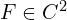  F \in C^{2} 