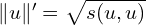  \| u \|' = \sqrt{s(u,u)}