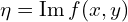  \eta = \mathrm{Im}\, f(x,y) 