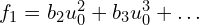  f_{1} = b_{2} u_{0}^{2} + b_{3} u_{0}^{3} + \ldots 