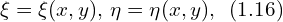  \xi = \xi(x,y),\, \eta = \eta (x,y),\,\,\, (1.16)