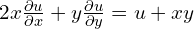  2x \frac{\partial u}{\partial x} + y \frac{\partial u}{\partial y} =u+xy