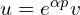  u=e^{\alpha p} v 