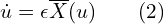  \displaystyle \dot{u} = \epsilon \overline{X}(u) \qquad(2) 
