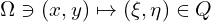  \Omega \ni (x,y) \mapsto (\xi,\eta) \in Q 