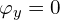  \varphi_{y}=0 