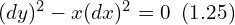  (dy)^2 - x (dx)^2=0 \,\,\, (1.25) 