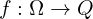 f: \Omega \to Q 