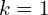  k=1 