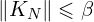 \| K_{N} \| \leqslant \beta 