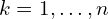  k=1,\ldots,n