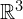  \mathbb{R}^3 