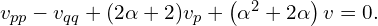  v_{pp}-v_{qq}+(2\alpha+2) v_{p}+\left( \alpha^2 +2 \alpha \right) v =0. 