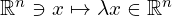  \mathbb{R}^n \ni x \mapsto \lambda x \in \mathbb{R}^n 