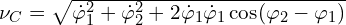  \nu_C = \sqrt{ \dot{\varphi}_1^2 +  \dot{\varphi}_2^2+2 \dot{\varphi}_1 \dot{\varphi}_1  \cos (\varphi_2-\varphi_1)} 