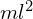  ml^2 